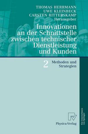 Innovationen an der Schnittstelle zwischen technischer Dienstleistung und Kunden 2: Methoden und Strategien de Thomas Herrmann