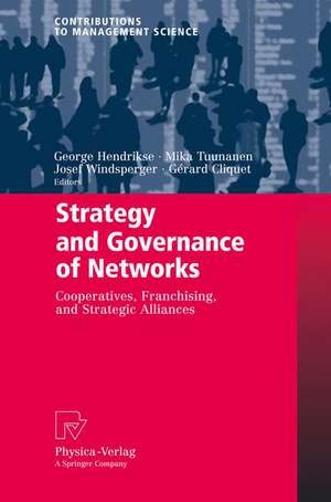 Strategy and Governance of Networks: Cooperatives, Franchising, and Strategic Alliances de George Hendrikse