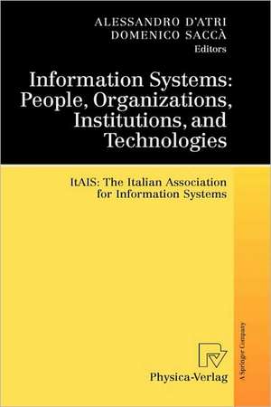 Information Systems: People, Organizations, Institutions, and Technologies: ItAIS:The Italian Association for Information Systems de Alessandro D'Atri