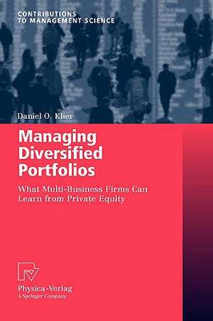 Managing Diversified Portfolios: What Multi-Business Firms Can Learn from Private Equity de Daniel O. Klier