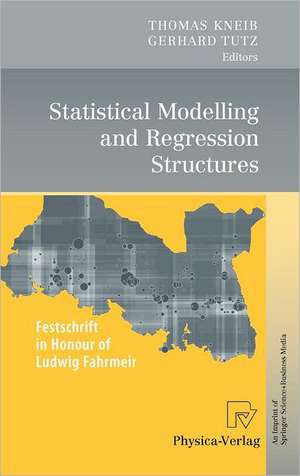 Statistical Modelling and Regression Structures: Festschrift in Honour of Ludwig Fahrmeir de Thomas Kneib