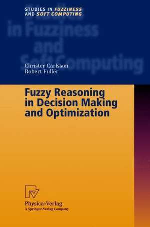 Fuzzy Reasoning in Decision Making and Optimization de Christer Carlsson