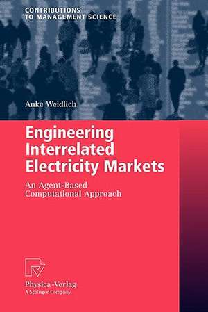 Engineering Interrelated Electricity Markets: An Agent-Based Computational Approach de Anke Weidlich