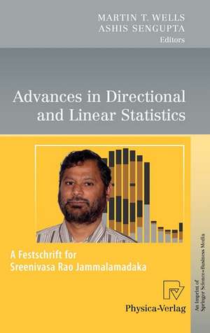 Advances in Directional and Linear Statistics: A Festschrift for Sreenivasa Rao Jammalamadaka de Martin T. Wells