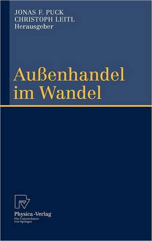 Außenhandel im Wandel: Festschrift zum 60. Geburtstag von Reinhard Moser de Jonas F. Puck