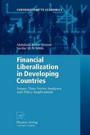 Financial Liberalization in Developing Countries: Issues, Time Series Analyses and Policy Implications de Abdullahi Dahir Ahmed