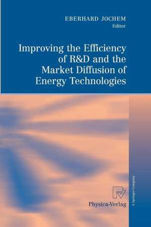 Improving the Efficiency of R&D and the Market Diffusion of Energy Technologies de Eberhard Jochem