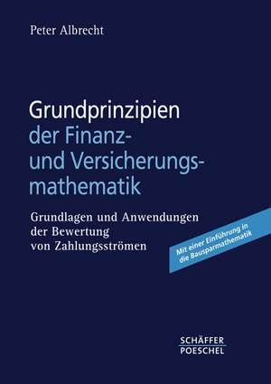 Grundprinzipien der Finanz- und Versicherungsmathematik de Peter Albrecht