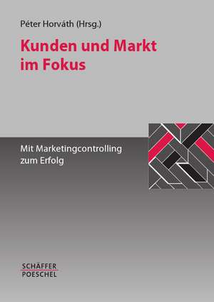 Kunden und Markt im Fokus de Péter Horváth