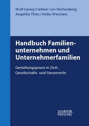 Handbuch Familienunternehmen und Unternehmerfamilien de Wolf-Georg Freiherr von Rechenberg