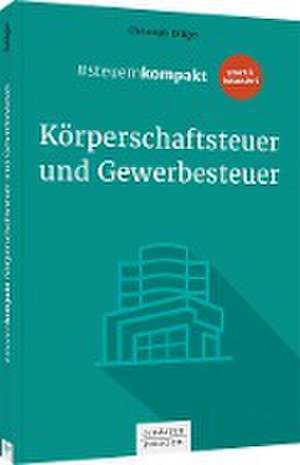 #steuernkompakt Körperschaftsteuer und Gewerbesteuer de Christoph Dräger