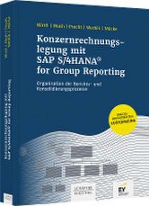 Konzernrechnungslegung mit SAP S4/HANA for Group Reporting de Johannes Wirth