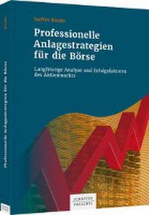 Professionelle Anlagestrategien für die Börse de Steffen Binder