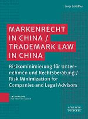 Markenrecht in China / Trademark Law in China de Sonja Schäffler