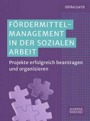 Fördermittelmanagement in der sozialen Arbeit de Ulrike Lorch