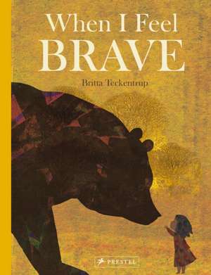 When I Feel Brave de Britta Teckentrup