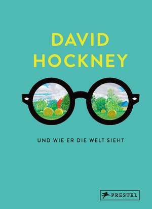 David Hockney und wie er die Welt sieht de David Hockney