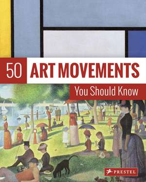 50 Art Movements You Should Know de Rosalind Ormiston