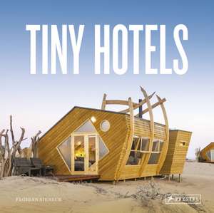 Tiny Hotels de Florian Siebeck