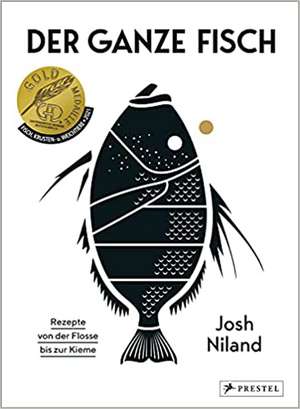 Der ganze Fisch: Rezepte von der Flosse bis zur Kieme de Josh Niland