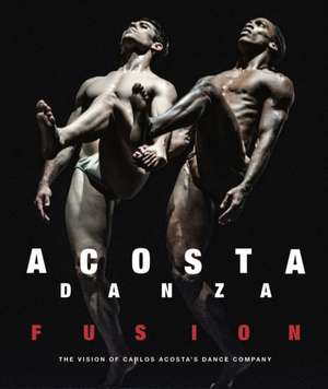 ACOSTA DANZA. FUSION de Carlos Acosta