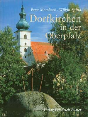 Dorfkirchen in der Oberpfalz de Peter Morsbach