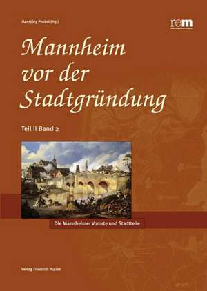 Mannheim vor der Stadtgründung II/2 de Hansjörg Probst