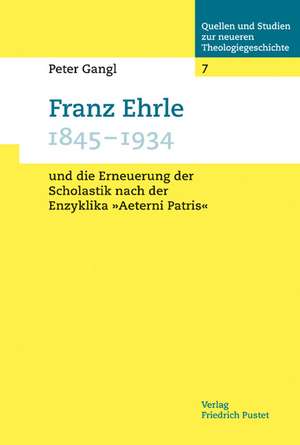 Franz Ehrle (1845-1934) und die Erneuerung der Scholastik nach der Enzyklika "Aeterni Patris" de Peter Gangl