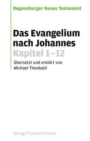 Das Evangelium nach Johannes. Kapitel 1-12 de Michael Theobald