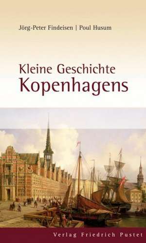 Kleine Geschichte Kopenhagens de Jörg-Peter Findeisen