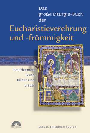 Das große Liturgie-Buch der Eucharistieverehrung und -frömmigkeit de Guido Fuchs