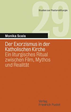 Der Exorzismus in der Katholischen Kirche de Monika Scala