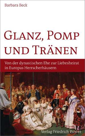 Glanz, Pomp und Tränen de Barbara Beck