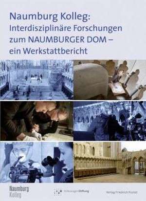 Naumburg Kolleg: Interdisziplinäre Forschungen zum Naumburger Dom de Naumburg Kolleg