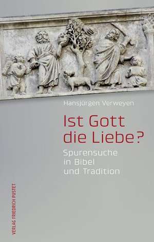 Ist Gott die Liebe? de Hansjürgen Verweyen