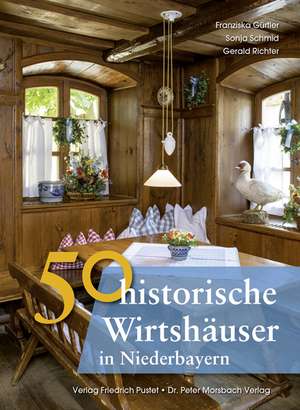 50 historische Wirtshäuser in Niederbayern de Franziska Gürtler