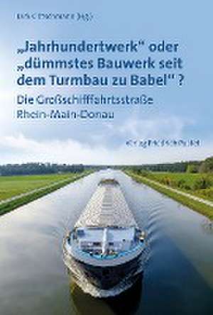 "Jahrhundertwerk" oder "dümmstes Bauwerk seit dem Turmbau zu Babel"? de Dirk Götschmann