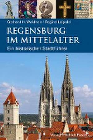 Regensburg im Mittelalter de Gerhard H. Waldherr