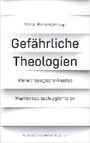 Gefährliche Theologien de Doris Reisinger