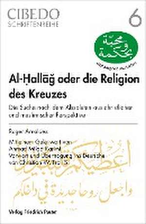 Al-Hallag oder die Religion des Kreuzes de Roger Arnaldez