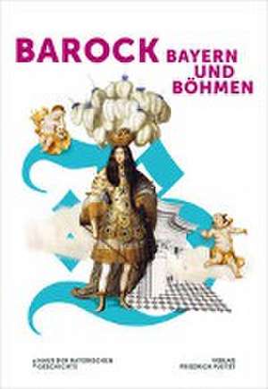 Barock! Bayern und Böhmen de Haus der Bayerischen Geschichte