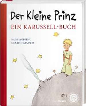 Der kleine Prinz. Ein Karussell-Buch de Antoine de Saint-Exupéry