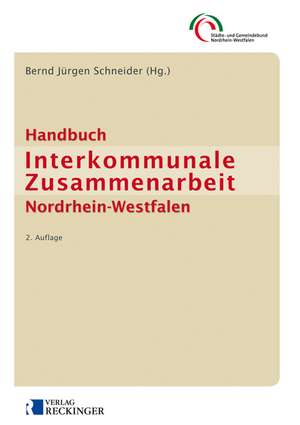 Handbuch Interkommunale Zusammenarbeit Nordrhein-Westfalen de Bernd Jürgen Schneider