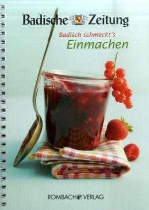 Badisch schmeckt's - Einmachen de Christian H. Hodeige