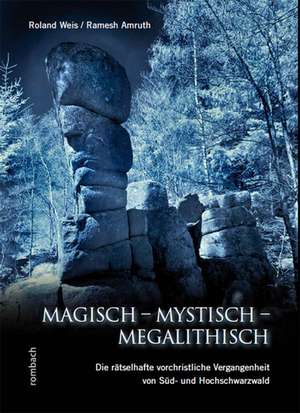 Magisch - Mystisch - Megalithisch de Roland Weis