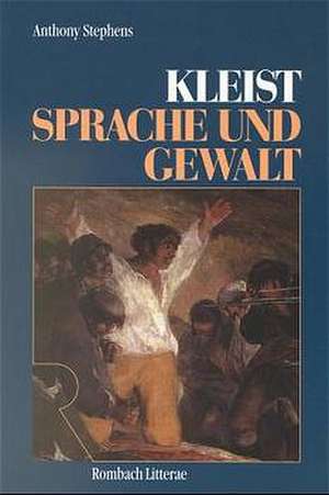 Kleist. Sprache und Gewalt de Anthony Stephens