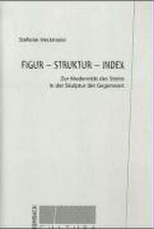 Figur, Struktur, Index de Stefanie Heckmann