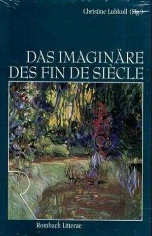 Das Imaginäre des Fin de Siecle de Christine Lubkoll