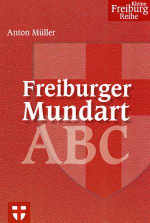 Freiburger Mundart-ABC de Anton Müller