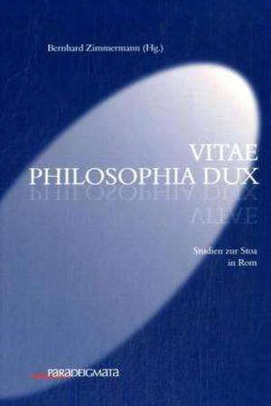 vitae philosophia dux de Bernhard Zimmermann